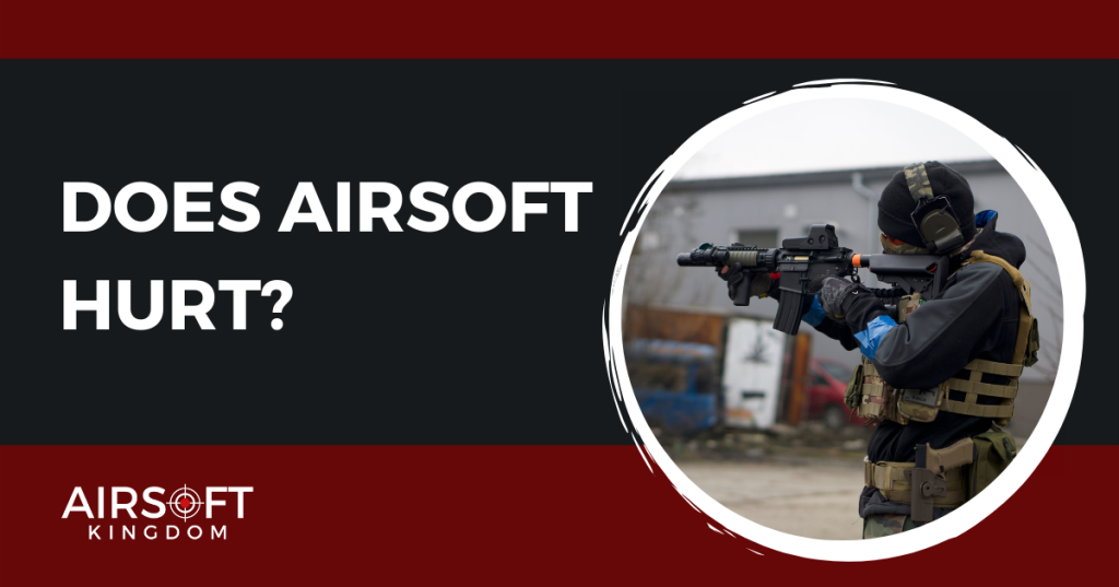 Does Airsoft Hurt? Here’s the Truth Airsoft Kingdom