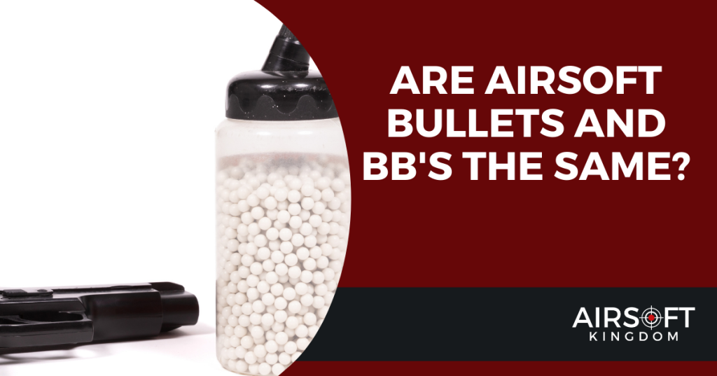 Are Airsoft Bullets And BB Bullets The Same? – Airsoft Kingdom