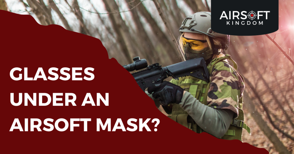 Can You Wear Glasses Under An Airsoft Mask? – Airsoft Kingdom